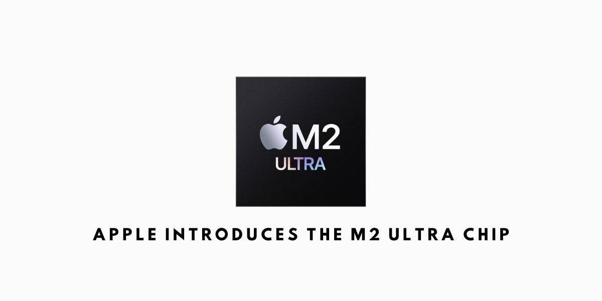 Apple Introduces the M2 Ultra Chip