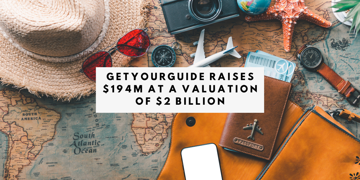 GetYourGuide raises $194M at a valuation of $2 Billion