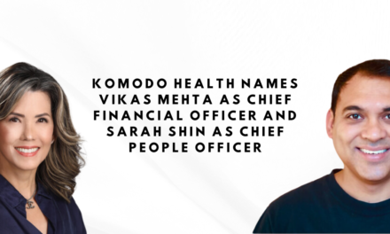 Komodo Health names Vikas Mehta as Chief Financial Officer and Sarah Shin as Chief People Officer