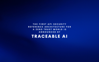 The First API Security Reference Architecture for a Zero Trust World is Announced by Traceable AI