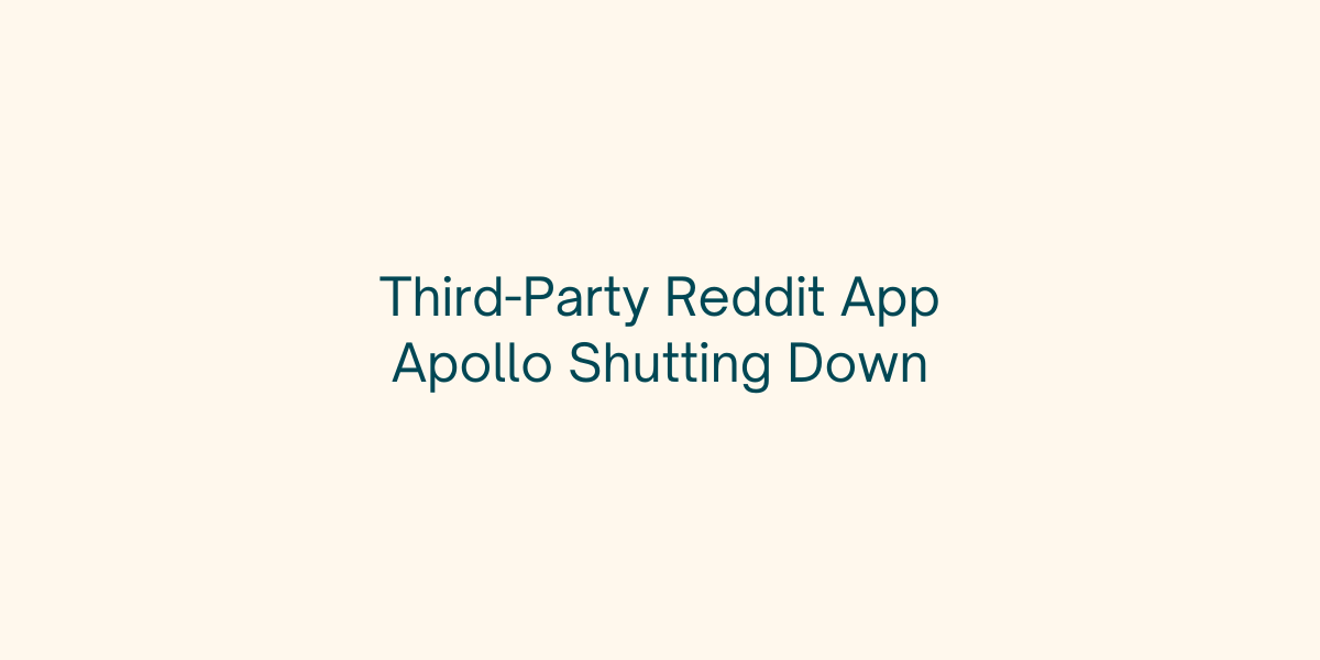 Third-Party Reddit App Apollo Shutting Down