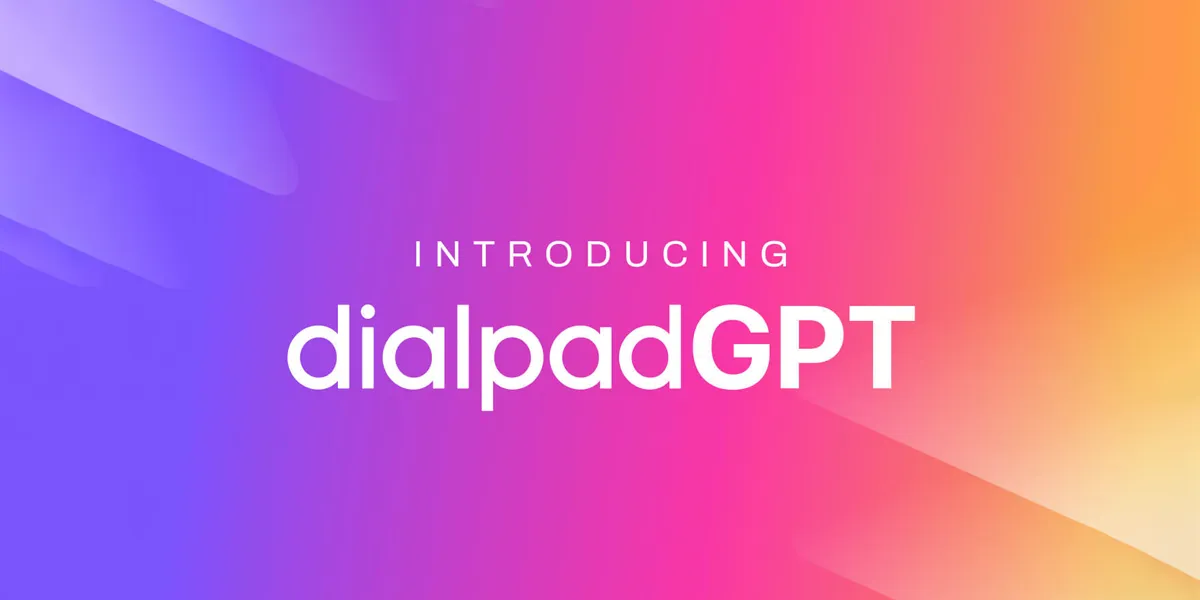 Dialpad Unveils DialpadGPT, Gen AI Trained on 5 Years of Exclusive Conversational Data