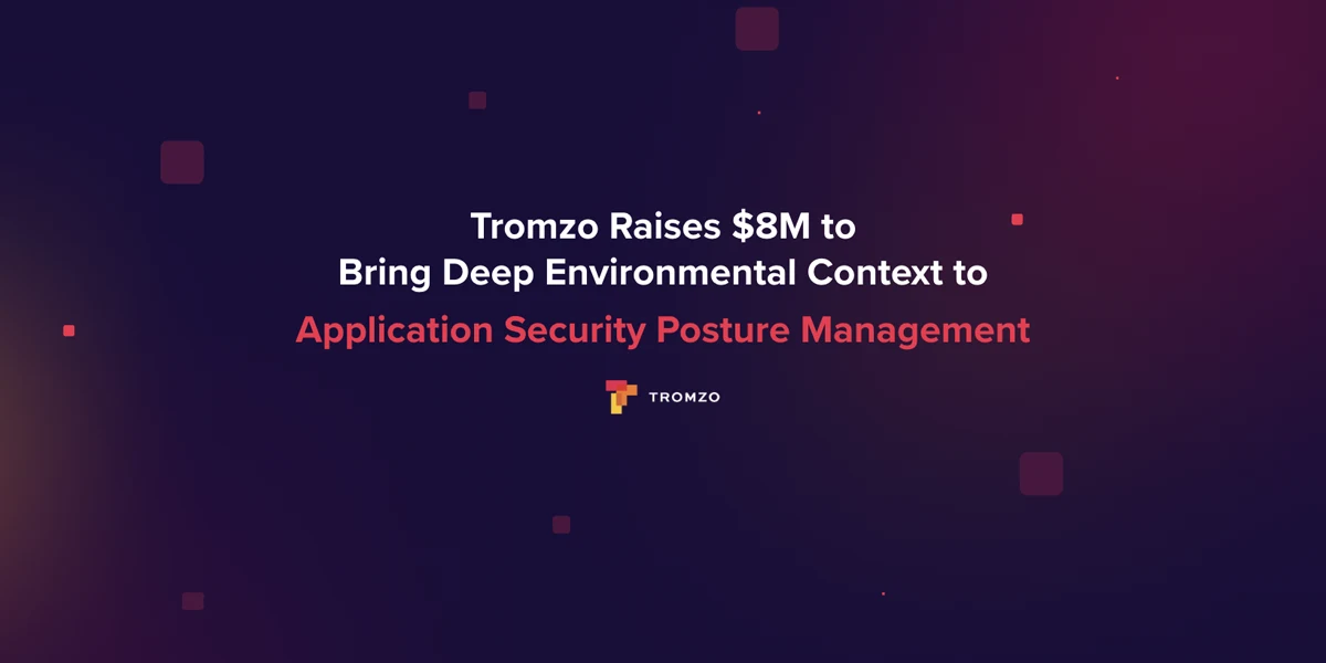 Tromzo Secures $8M to Lead AI-Driven App Security Monitoring