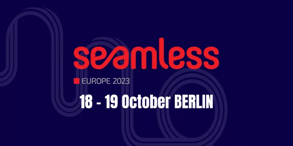 Seamless Europe 2023- Where Fintech and E-commerce Converge