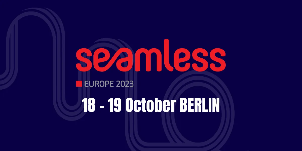 Seamless Europe 2023: Where Fintech and E-commerce Converge