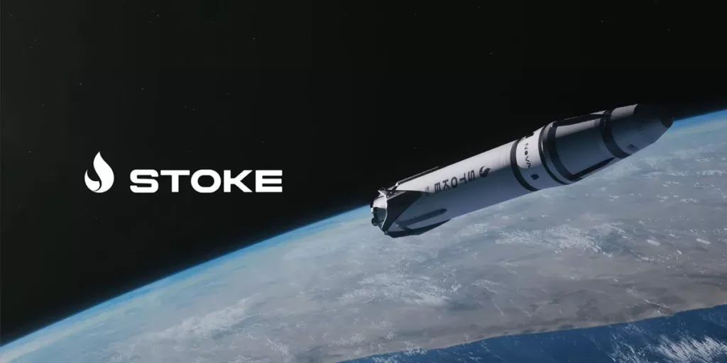 Stoke Space Secures $100M to Develop Reusable Rockets